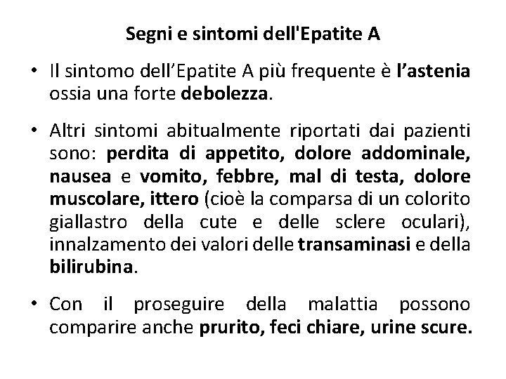 Segni e sintomi dell'Epatite A • Il sintomo dell’Epatite A più frequente è l’astenia