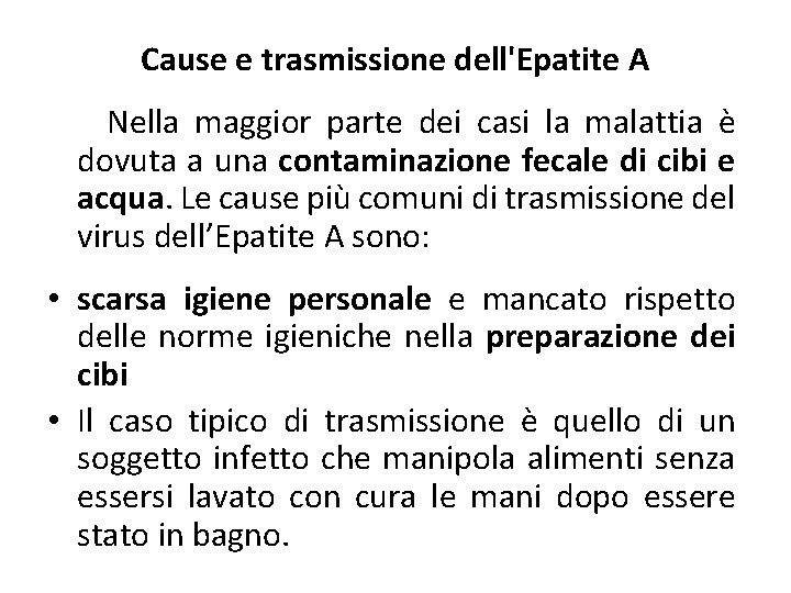 Cause e trasmissione dell'Epatite A Nella maggior parte dei casi la malattia è dovuta