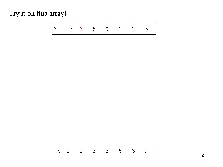 Try it on this array! 3 -4 1 2 5 9 1 2 6