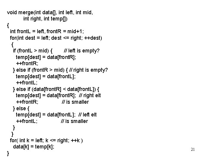 void merge(int data[], int left, int mid, int right, int temp[]) { int front.