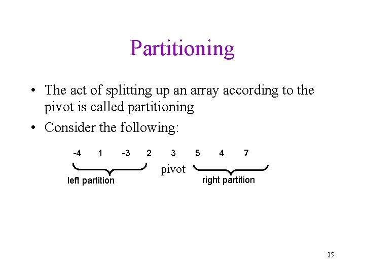 Partitioning • The act of splitting up an array according to the pivot is