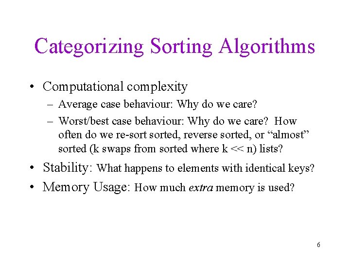 Categorizing Sorting Algorithms • Computational complexity – Average case behaviour: Why do we care?