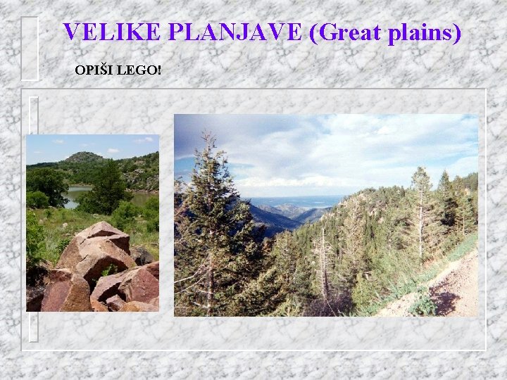 VELIKE PLANJAVE (Great plains) OPIŠI LEGO! 