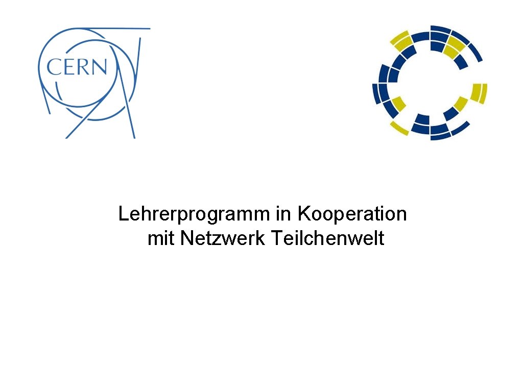 Lehrerprogramm in Kooperation mit Netzwerk Teilchenwelt 