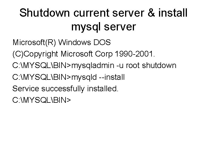 Shutdown current server & install mysql server Microsoft(R) Windows DOS (C)Copyright Microsoft Corp 1990