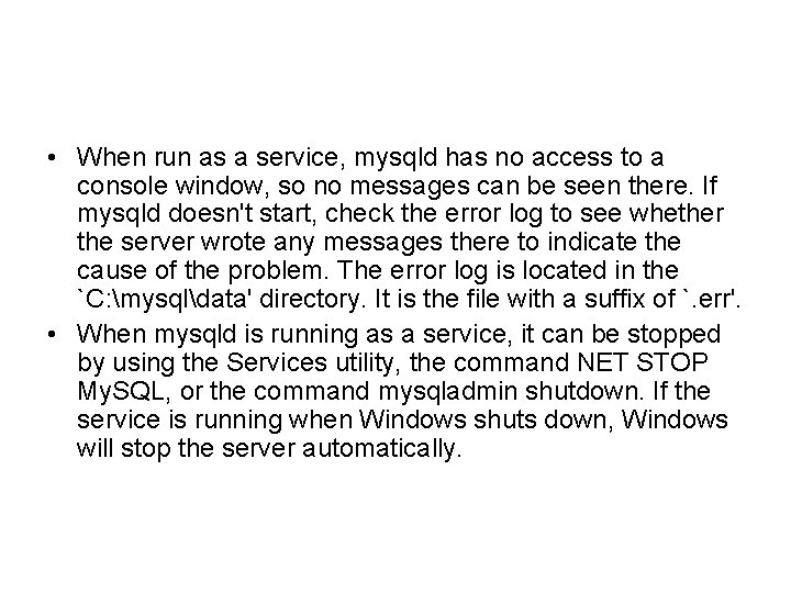  • When run as a service, mysqld has no access to a console