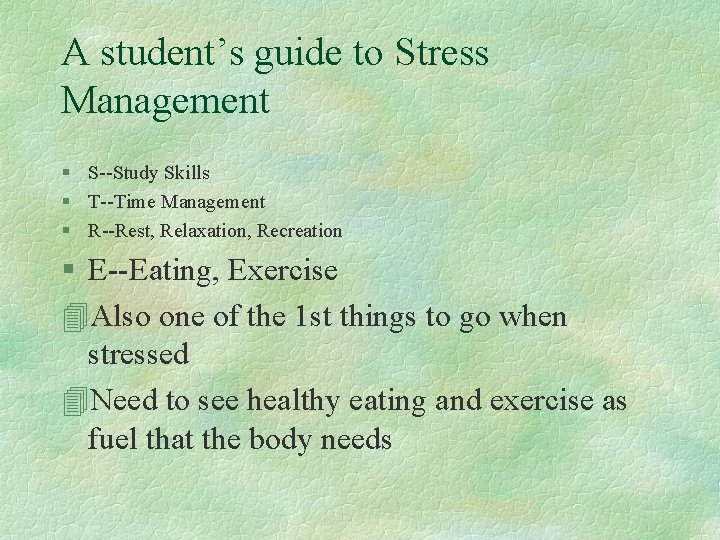 A student’s guide to Stress Management § S--Study Skills § T--Time Management § R--Rest,