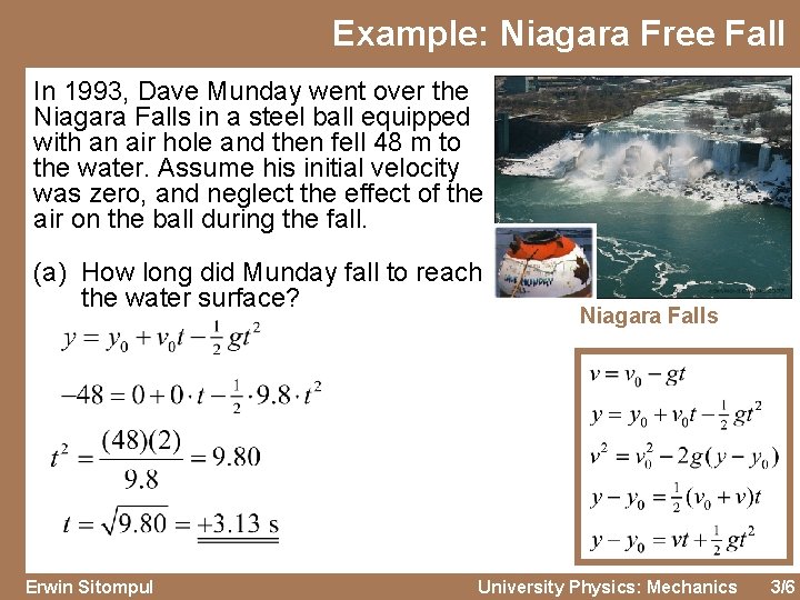 Example: Niagara Free Fall In 1993, Dave Munday went over the Niagara Falls in