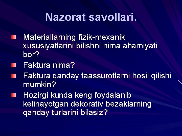 Nazorat savollari. Materiallarning fizik-meхanik хususiyatlarini bilishni nima ahamiyati bor? Faktura nima? Faktura qanday taassurotlarni