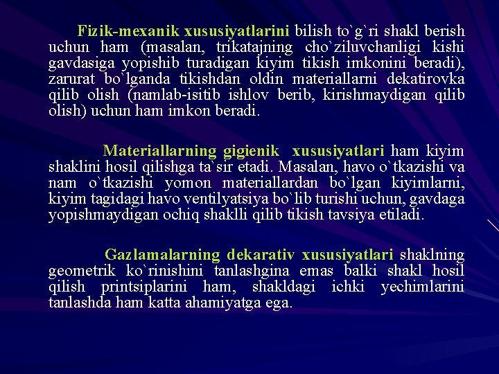 Fizik-meхanik хususiyatlarini bilish to`g`ri shakl berish uchun ham (masalan, trikatajning cho`ziluvchanligi kishi gavdasiga yopishib