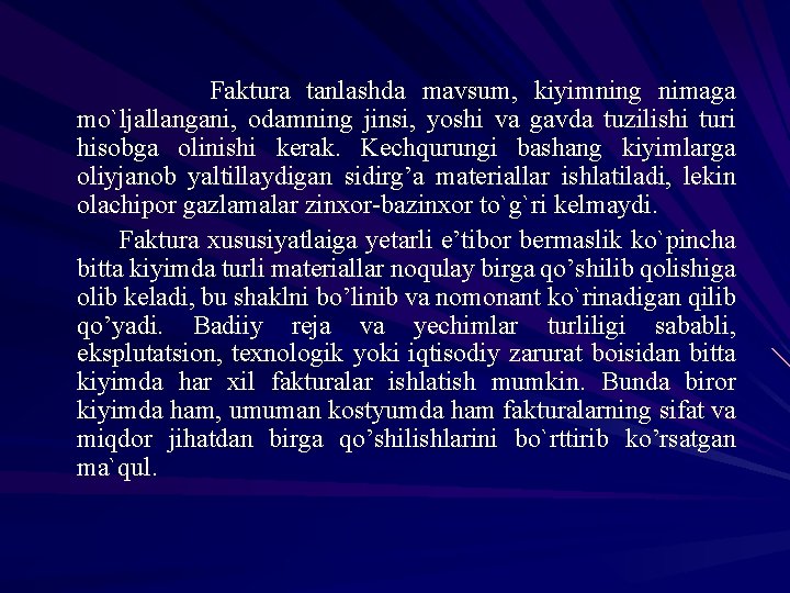 Faktura tanlashda mavsum, kiyimning nimaga mo`ljallangani, odamning jinsi, yoshi va gavda tuzilishi turi hisobga