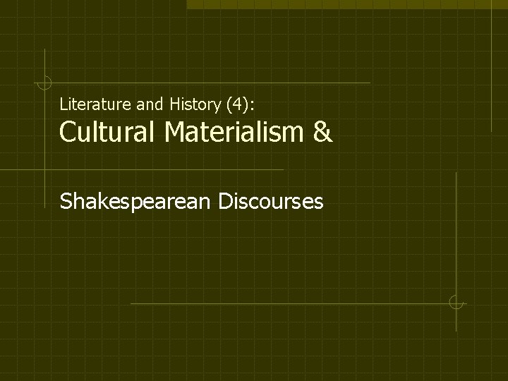 Literature and History (4): Cultural Materialism & Shakespearean Discourses 