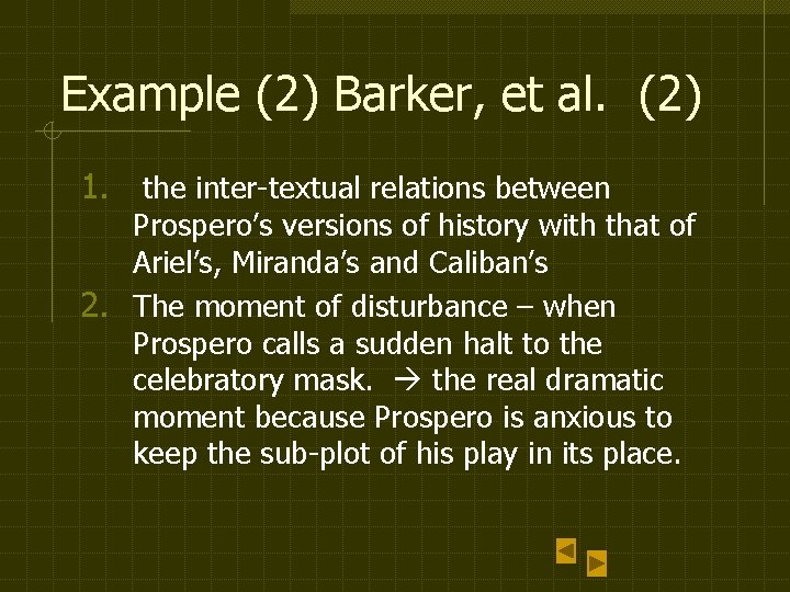 Example (2) Barker, et al. (2) 1. the inter-textual relations between Prospero’s versions of