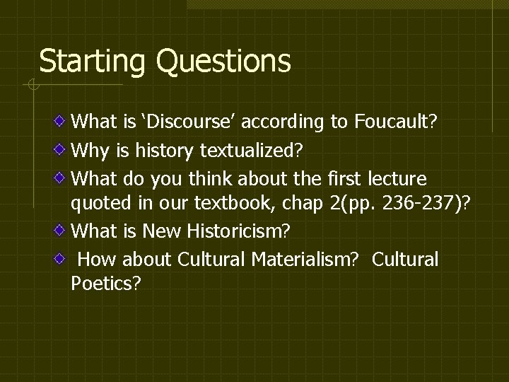 Starting Questions What is ‘Discourse’ according to Foucault? Why is history textualized? What do