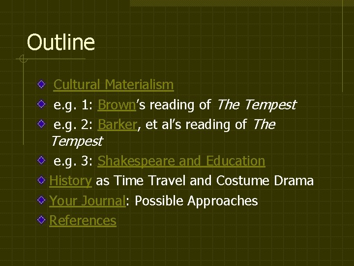 Outline Cultural Materialism e. g. 1: Brown’s reading of The Tempest e. g. 2: