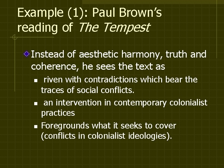 Example (1): Paul Brown’s reading of The Tempest Instead of aesthetic harmony, truth and