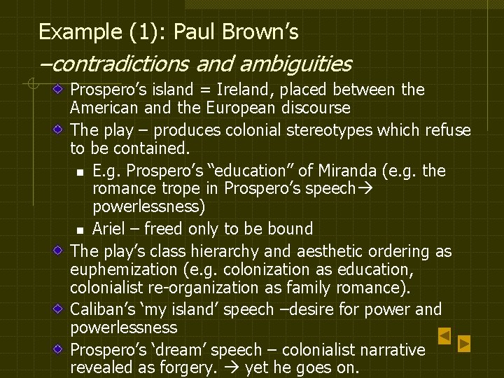 Example (1): Paul Brown’s –contradictions and ambiguities Prospero’s island = Ireland, placed between the