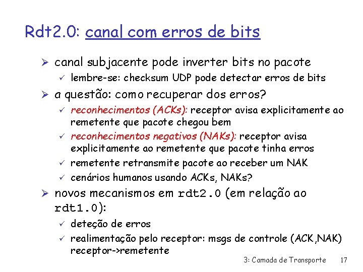 Rdt 2. 0: canal com erros de bits Ø canal subjacente pode inverter bits