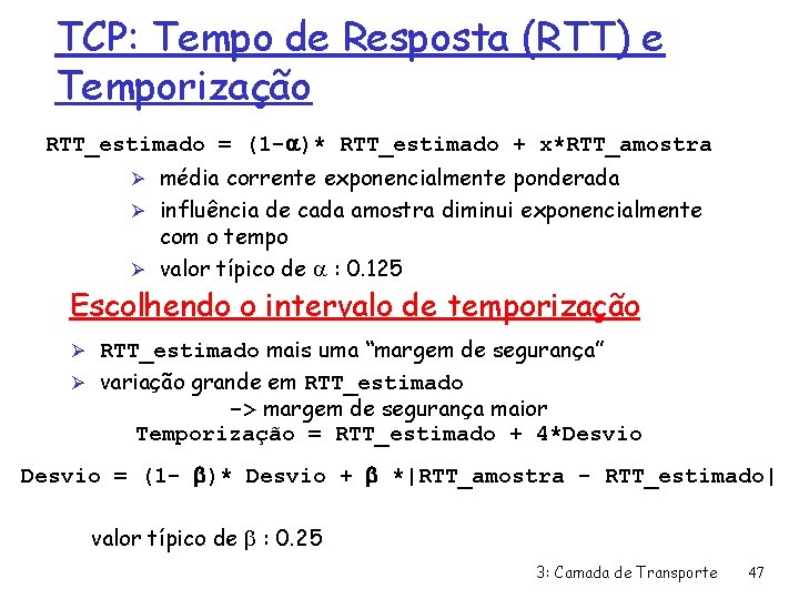 TCP: Tempo de Resposta (RTT) e Temporização RTT_estimado = (1 - )* RTT_estimado +