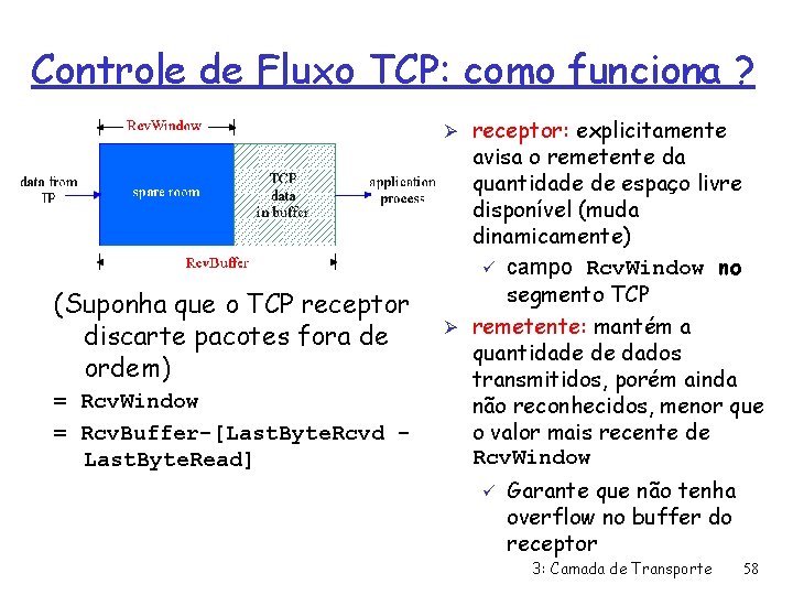 Controle de Fluxo TCP: como funciona ? Ø receptor: explicitamente (Suponha que o TCP