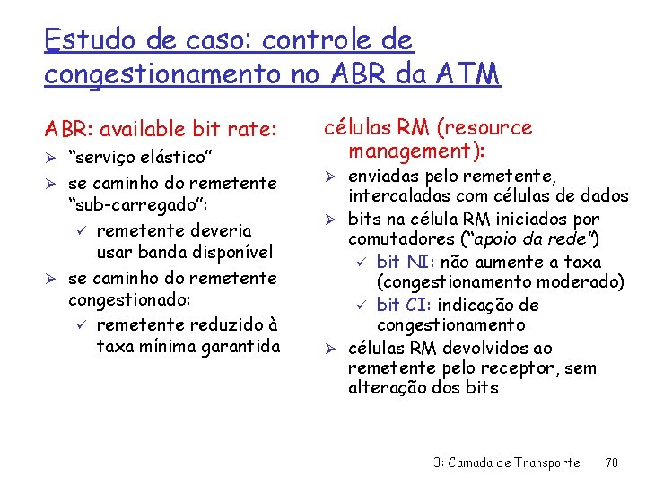 Estudo de caso: controle de congestionamento no ABR da ATM ABR: available bit rate: