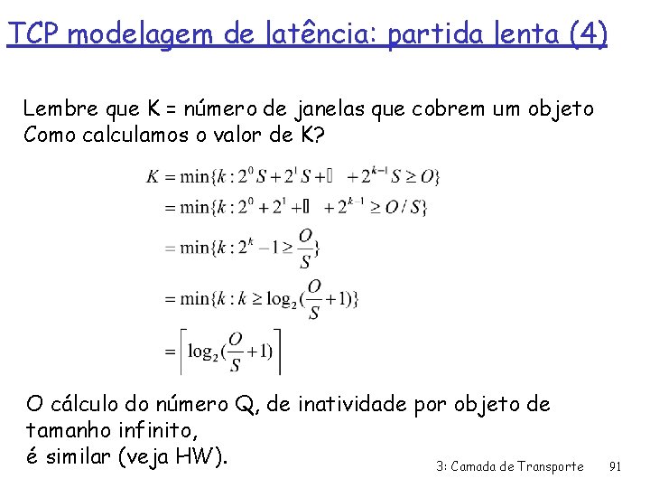 TCP modelagem de latência: partida lenta (4) Lembre que K = número de janelas