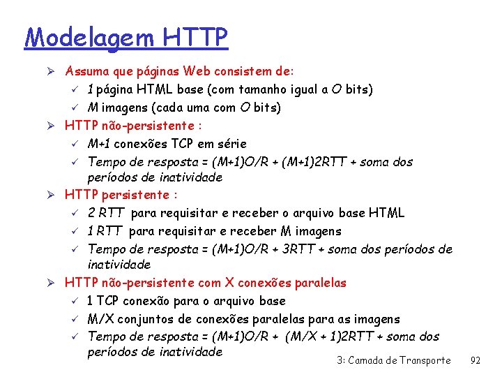 Modelagem HTTP Ø Assuma que páginas Web consistem de: 1 página HTML base (com