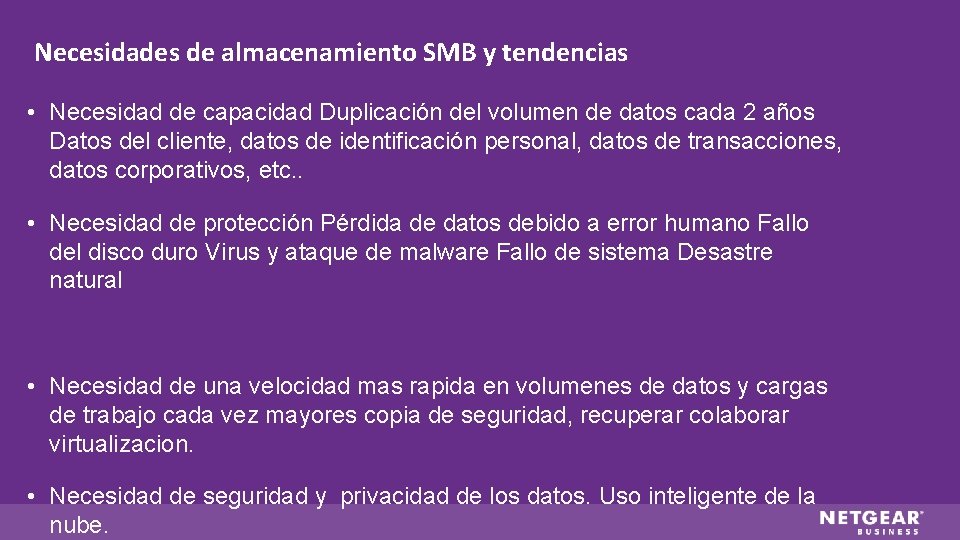 Necesidades de almacenamiento SMB y tendencias • Necesidad de capacidad Duplicación del volumen de