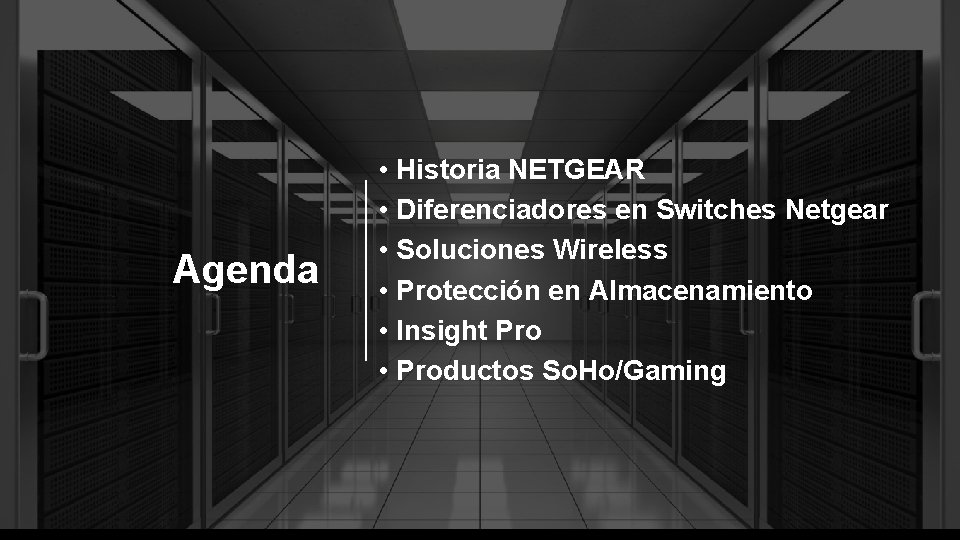 Agenda • Historia NETGEAR • Diferenciadores en Switches Netgear • Soluciones Wireless • Protección