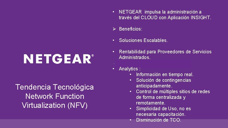  • NETGEAR impulsa la administración a través del CLOUD con Aplicación INSIGHT. Ø