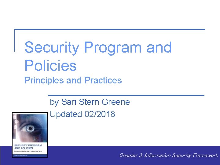 Security Program and Policies Principles and Practices by Sari Stern Greene Updated 02/2018 Chapter