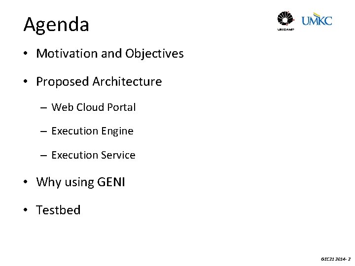 Agenda • Motivation and Objectives • Proposed Architecture – Web Cloud Portal – Execution