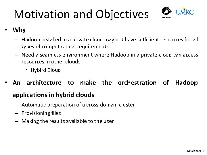Motivation and Objectives • Why – Hadoop installed in a private cloud may not
