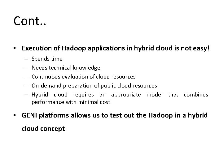 Cont. . • Execution of Hadoop applications in hybrid cloud is not easy! –