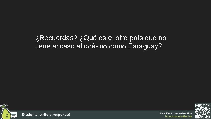 ¿Recuerdas? ¿Qué es el otro país que no tiene acceso al océano como Paraguay?