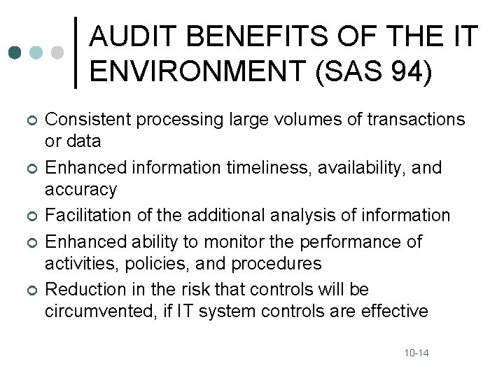 AUDIT BENEFITS OF THE IT ENVIRONMENT (SAS 94) ¢ ¢ ¢ Consistent processing large