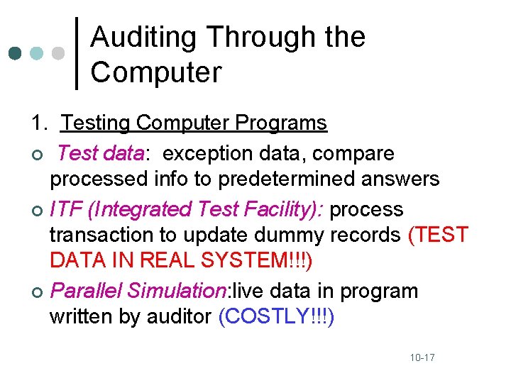 Auditing Through the Computer 1. Testing Computer Programs ¢ Test data: exception data, compare