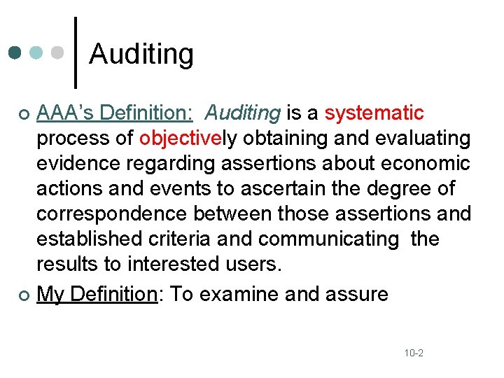 Auditing AAA’s Definition: Auditing is a systematic process of objectively obtaining and evaluating evidence