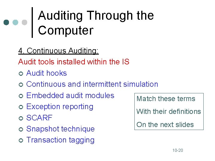 Auditing Through the Computer 4. Continuous Auditing: Audit tools installed within the IS ¢