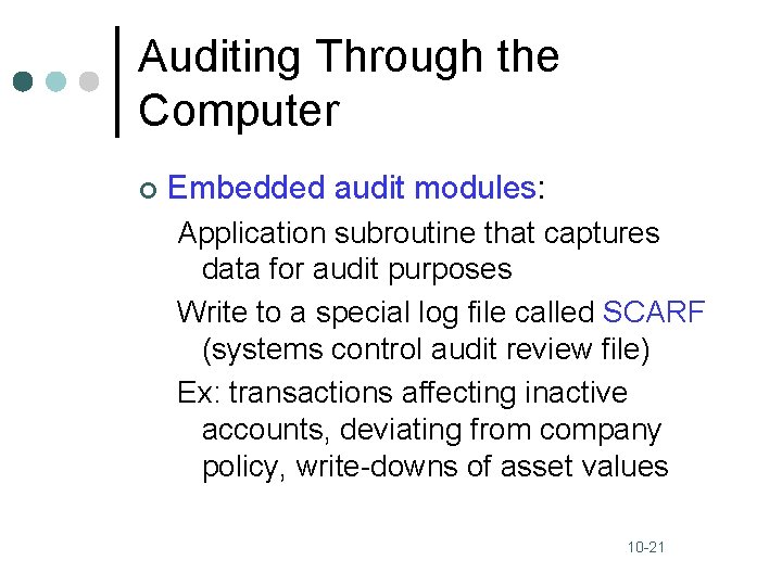 Auditing Through the Computer ¢ Embedded audit modules: Application subroutine that captures data for