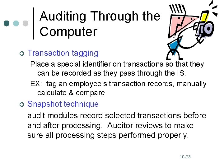 Auditing Through the Computer ¢ Transaction tagging Place a special identifier on transactions so