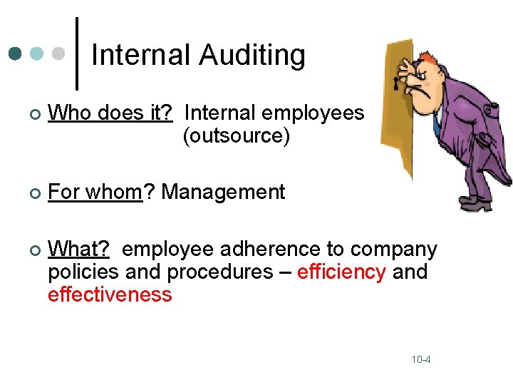 Internal Auditing ¢ Who does it? Internal employees (outsource) ¢ For whom? Management ¢