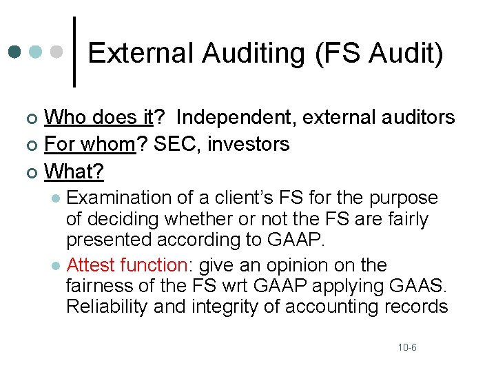 External Auditing (FS Audit) Who does it? Independent, external auditors ¢ For whom? SEC,