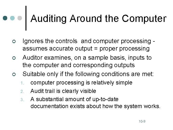 Auditing Around the Computer ¢ ¢ ¢ Ignores the controls and computer processing -
