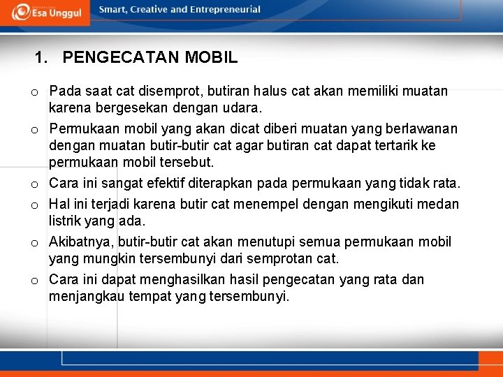 1. PENGECATAN MOBIL o Pada saat cat disemprot, butiran halus cat akan memiliki muatan