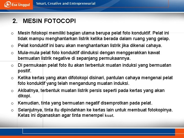 2. MESIN FOTOCOPI o Mesin fotokopi memiliki bagian utama berupa pelat foto konduktif. Pelat