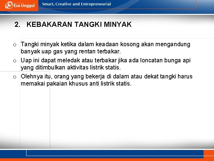 2. KEBAKARAN TANGKI MINYAK o Tangki minyak ketika dalam keadaan kosong akan mengandung banyak