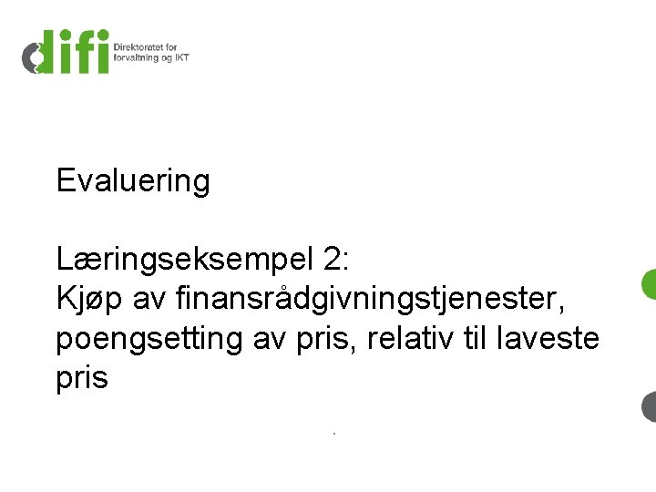 Evaluering Læringseksempel 2: Kjøp av finansrådgivningstjenester, poengsetting av pris, relativ til laveste pris. 