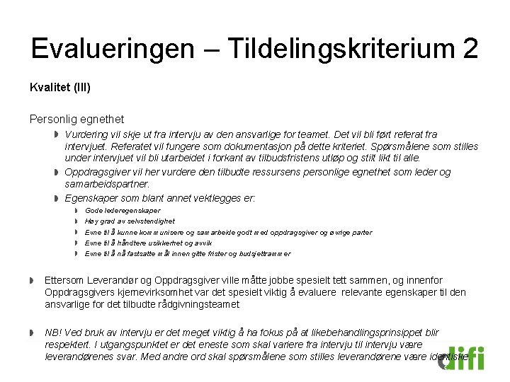 Evalueringen – Tildelingskriterium 2 Kvalitet (III) Personlig egnethet Vurdering vil skje ut fra intervju