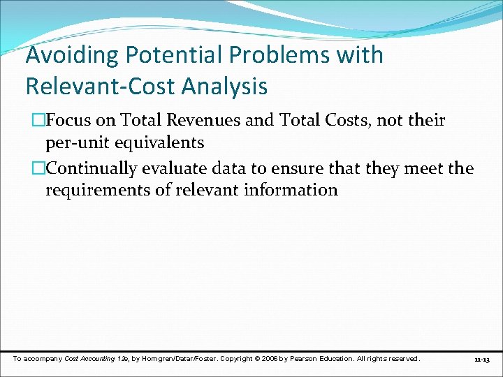 Avoiding Potential Problems with Relevant-Cost Analysis �Focus on Total Revenues and Total Costs, not